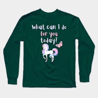 What can I do for you today? Long Sleeve T-Shirt